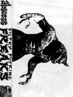 Abscess (USA) : Filthy Fucking Freaks